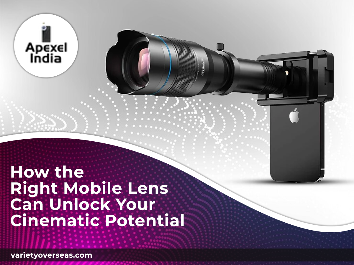 How the Right Mobile Lens Can Unlock Your Cinematic Potential