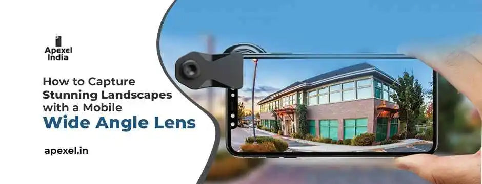 How to Capture Stunning Landscapes with a Mobile Wide Angle Lens