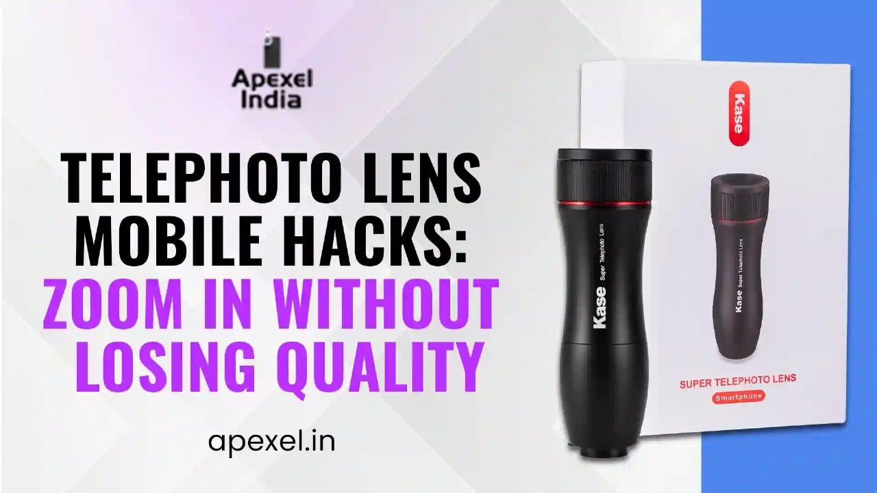 Telephoto Lens Mobile Hacks