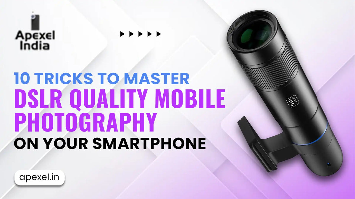 10 Tricks to Master DSLR Quality Mobile Photography on Your Smartphone