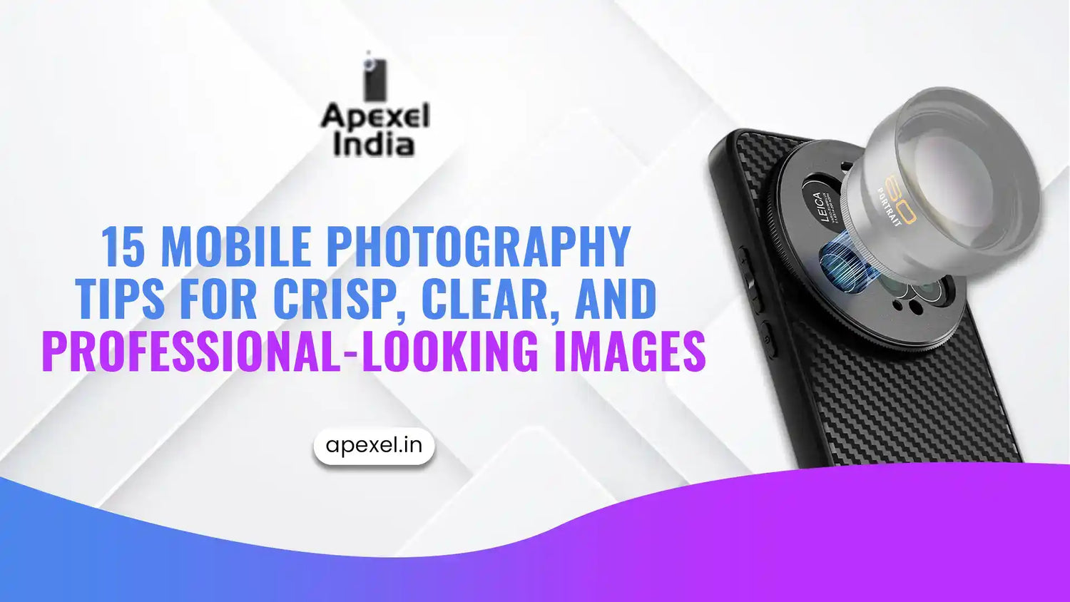 15 Mobile Photography Tips for Crisp, Clear, and Professional-Looking Images