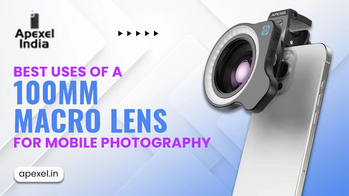 Best Uses of a 100mm Macro Lens for Mobile Photography