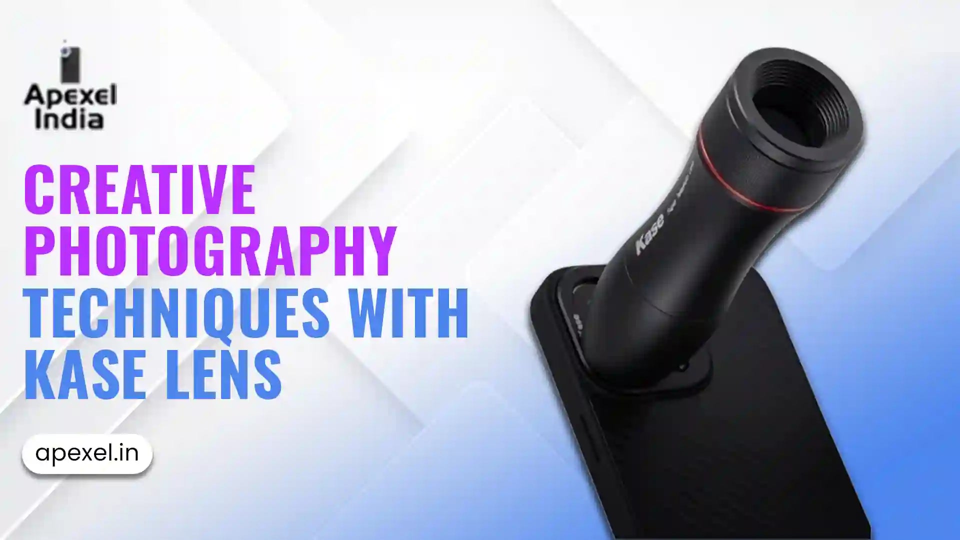 Techique Lens Kase Lens – Creative Photography Tips