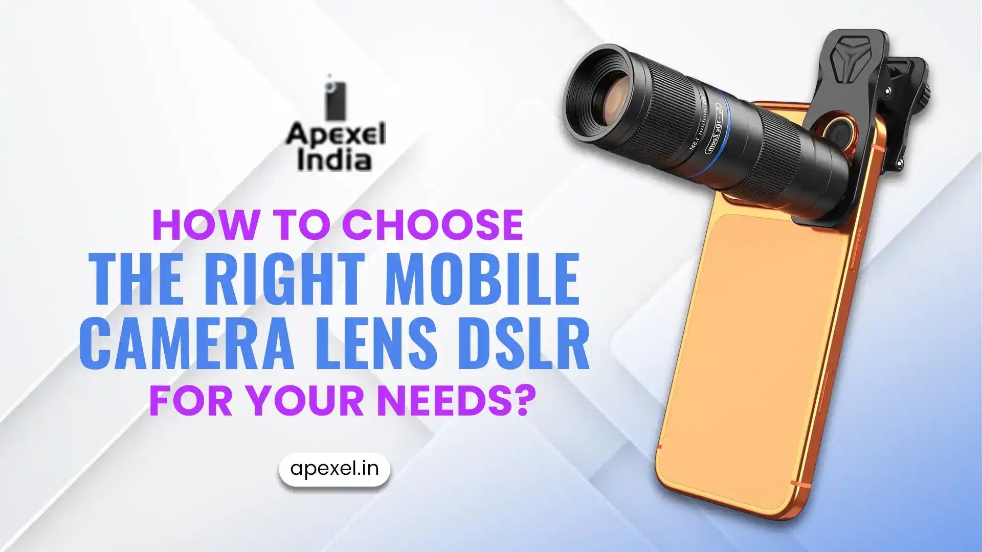 How to Choose the Right Mobile Camera Lens DSLR for Your Needs?